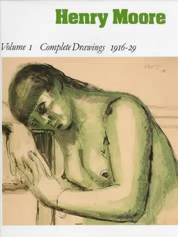Henry Moore: Complete Drawings Volume 1 1916-29