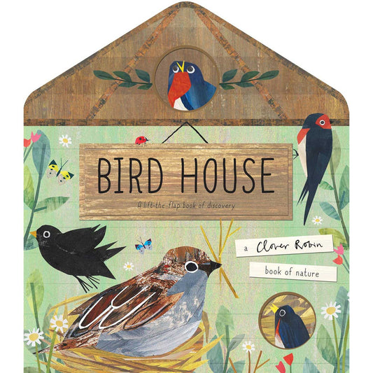 Bird House: A Lift the Flap Book of Discovery