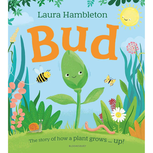 Bud: The story of how a plant grows ... up!