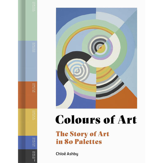 Colours of Art: The Story of Art in 80 Palettes