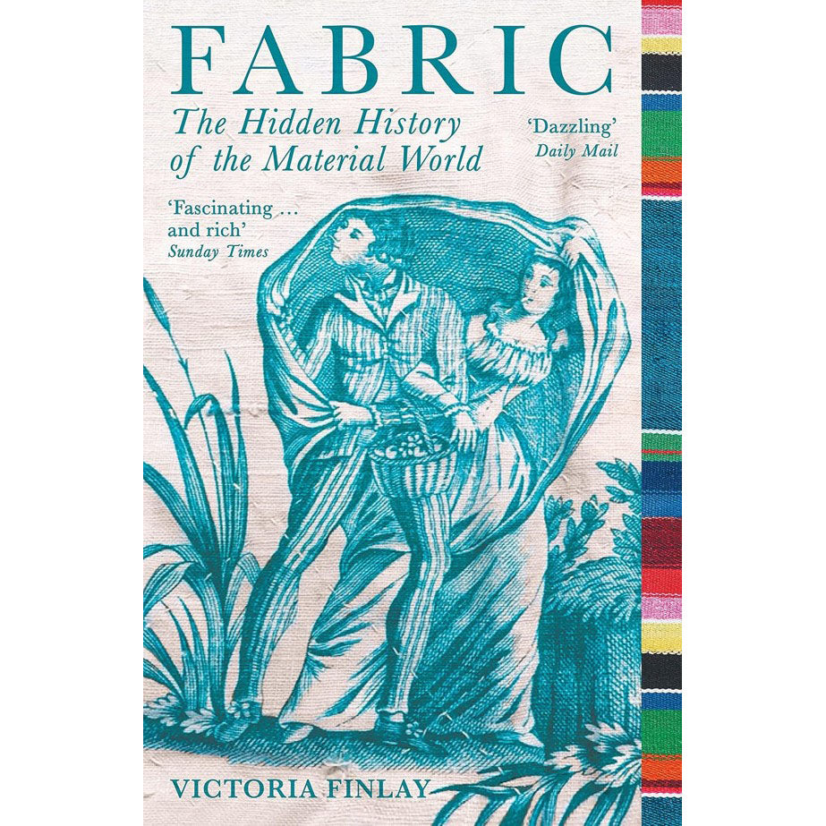 Fabric: The Hidden History of the Material World
