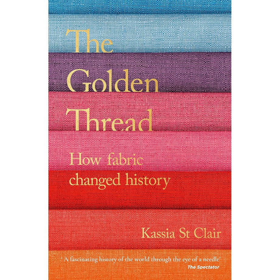 The Golden Thread: How Fabric Changed History