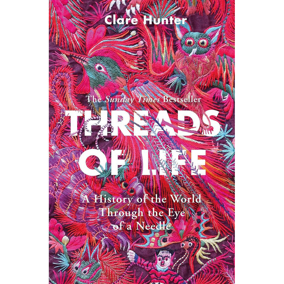 Threads of Life: A History of the World Through the Eye of a Needle