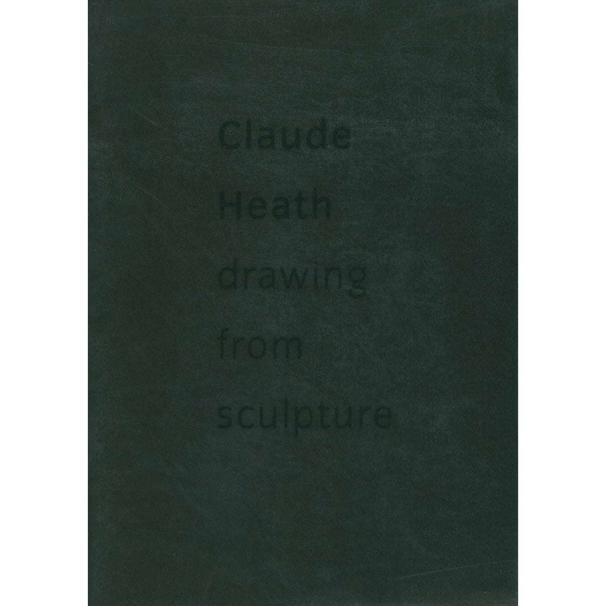Claude Heath: Drawing from Sculpture