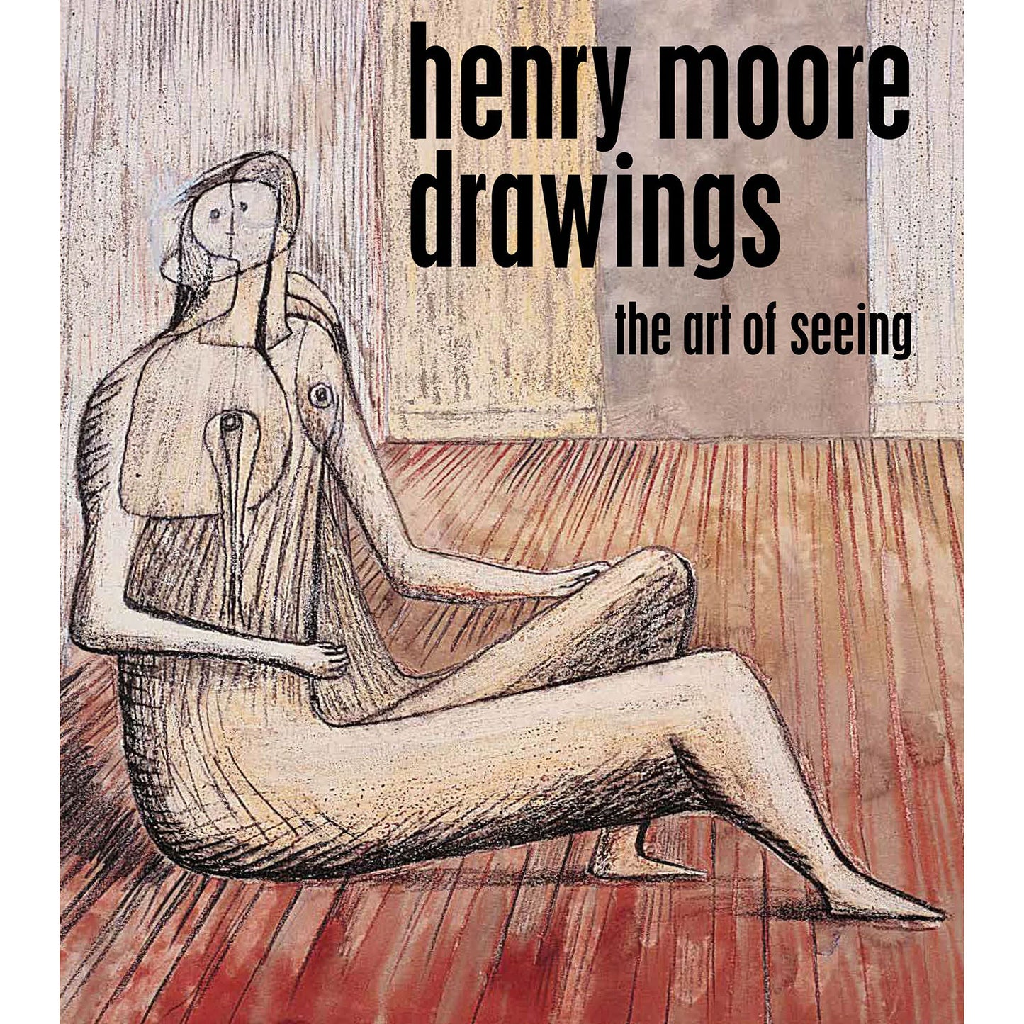Henry Moore Drawings: The Art of Seeing