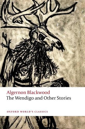 The Wendigo and Other Stories - Oxford World's Classics