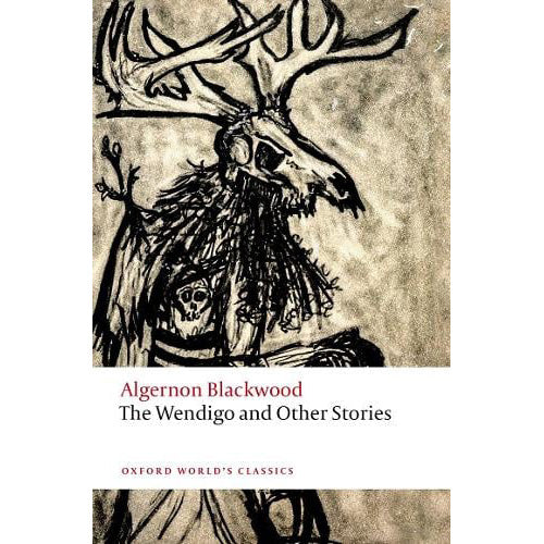 The Wendigo and Other Stories - Oxford World's Classics