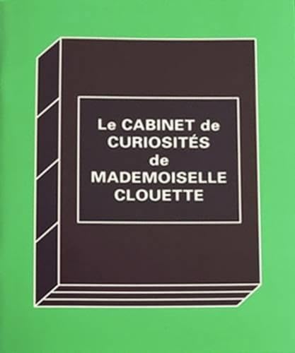 Le Cabinet de Curiosites de Mademoiselle Clouette