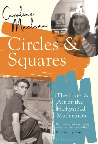 Circles & Squares: The Lives of the Hampstead Modernists