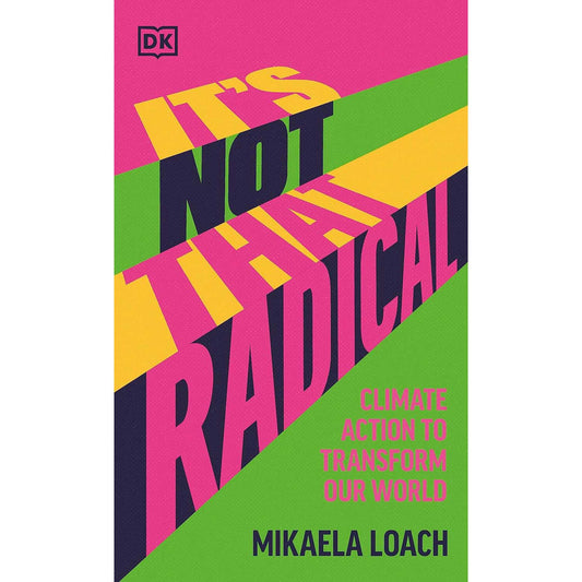 It's Not That Radical: Climate Action to Transform Our World