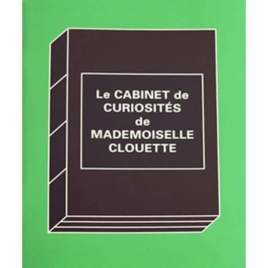 Le Cabinet de Curiosites de Mademoiselle Clouette