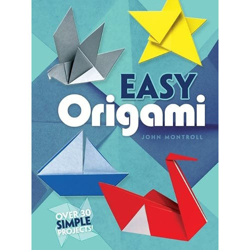 Easy Origami: Over 30 Simple Projects!