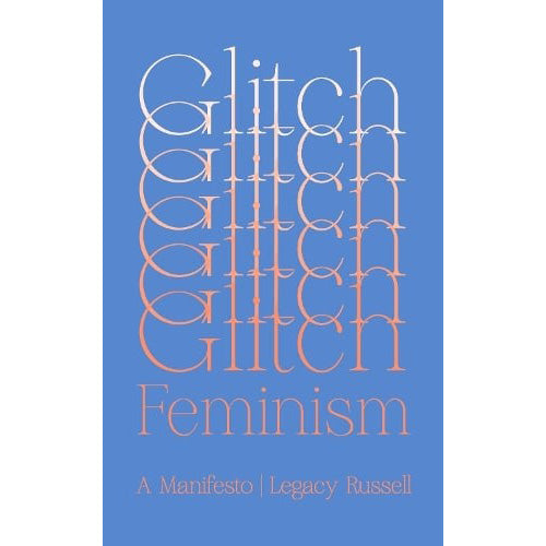 Glitch Feminism: A Manifesto