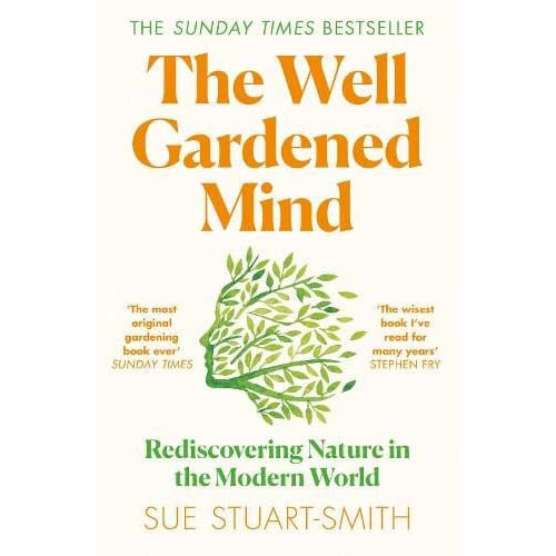 The Well Gardened Mind: Rediscovering Nature in the Modern World