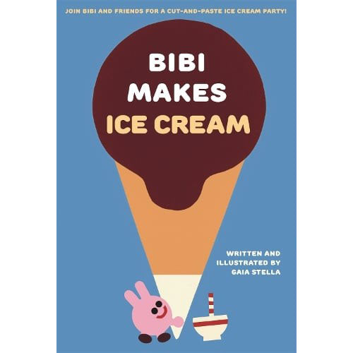 Bibi Makes Ice Cream: Join Bibi and friends for a cut-and-paste ice cream party!