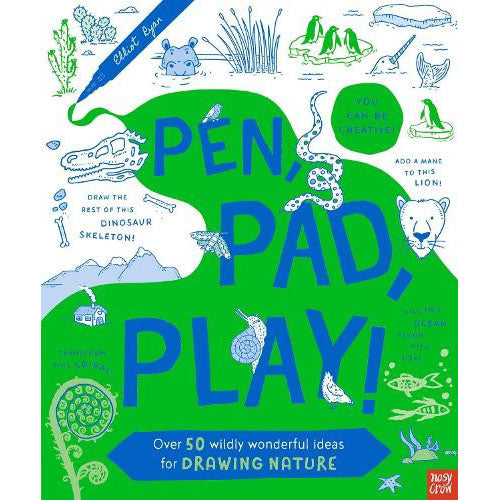 Pen, Pad, Play! Over 50 Wildly Wonderful Ideas for Drawing Nature
