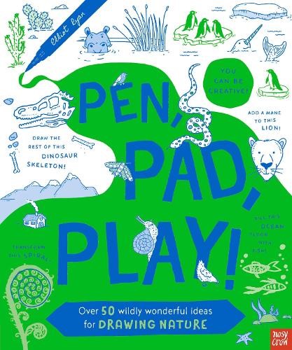Pen, Pad, Play! Over 50 Wildly Wonderful Ideas for Drawing Nature