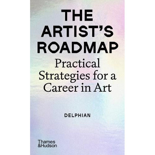 The Artist's Roadmap: Practical Strategies for a Career in Art