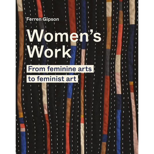 Women's Work: From feminine arts to feminist art