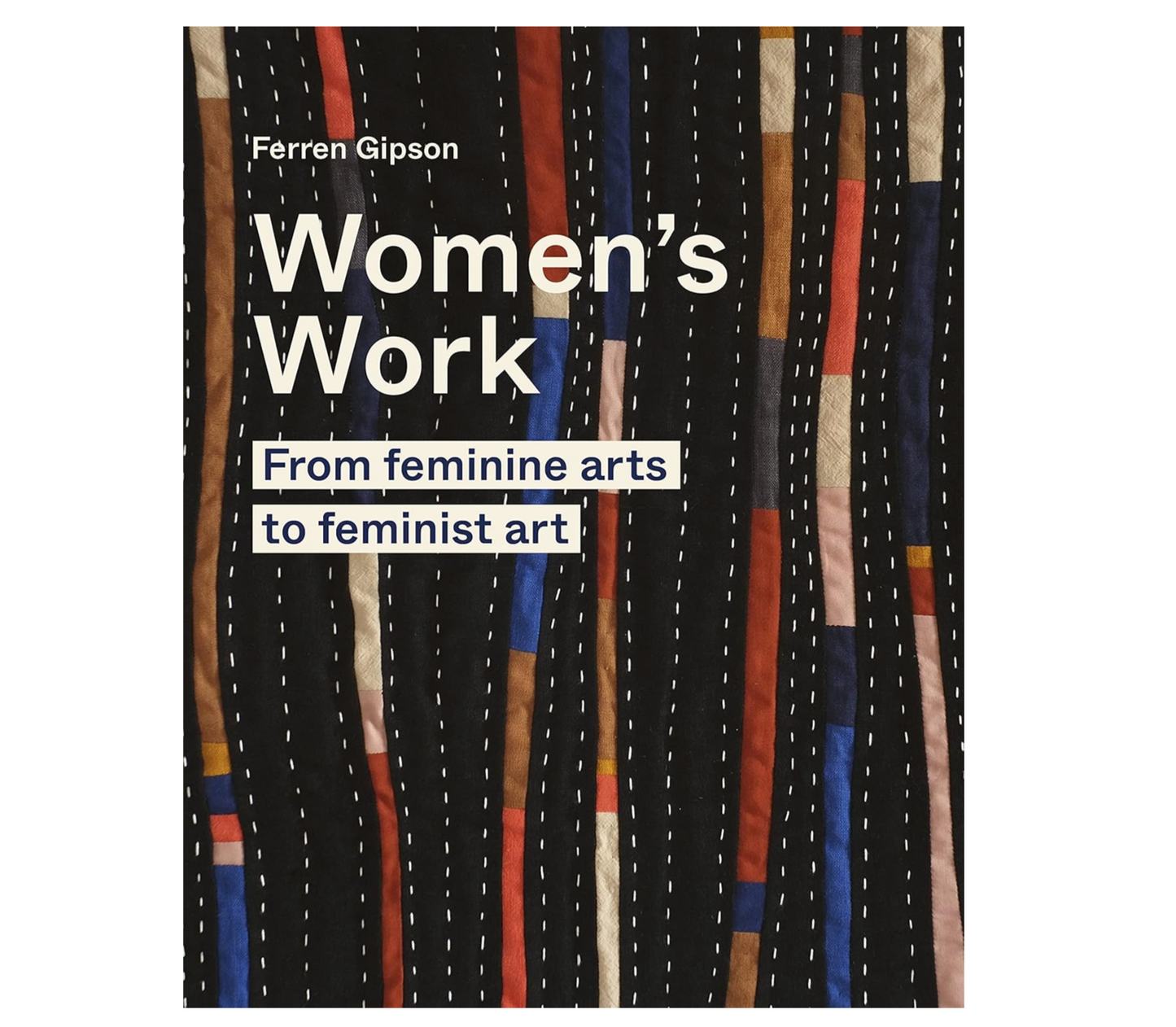 Women's Work: From feminine arts to feminist art