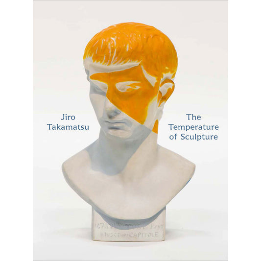 Jiro Takamatsu: The Temperature of Sculpture