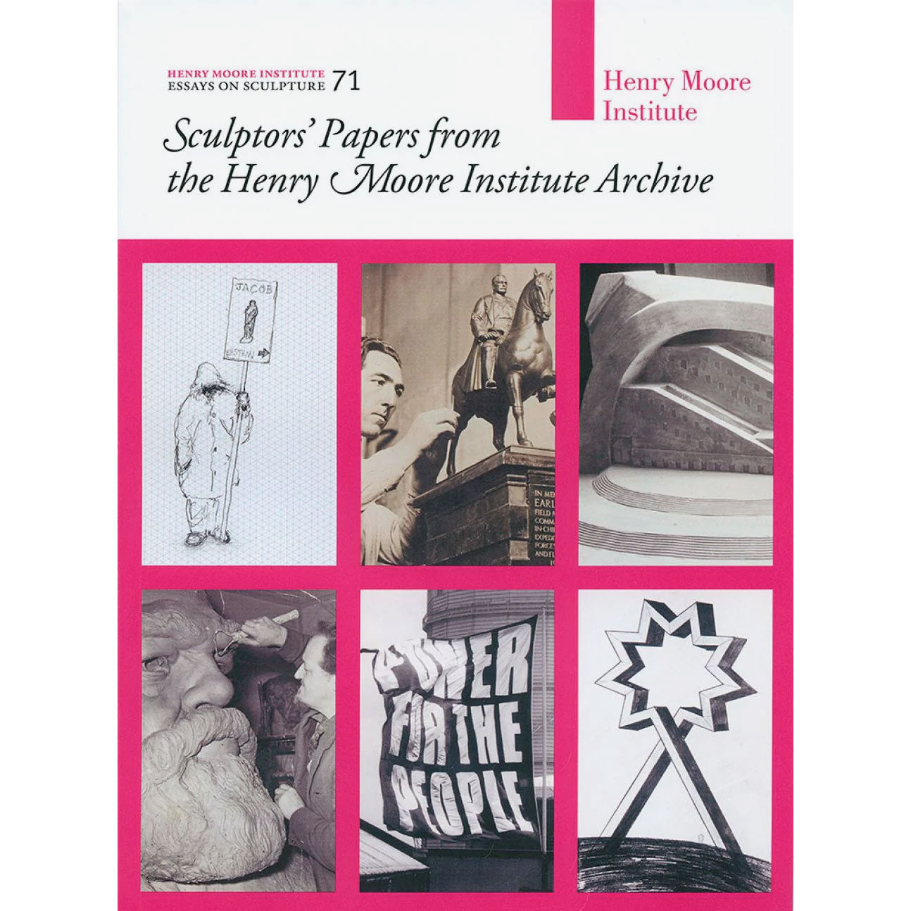 Sculptors' Papers from the Henry Moore Institute Archive (No. 71)