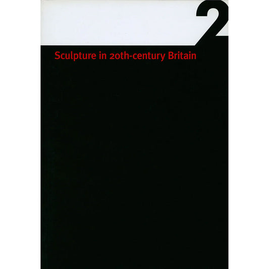 Sculpture in 20th-century Britain: Volume 2